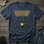 I have selective hearing T-Shirt
