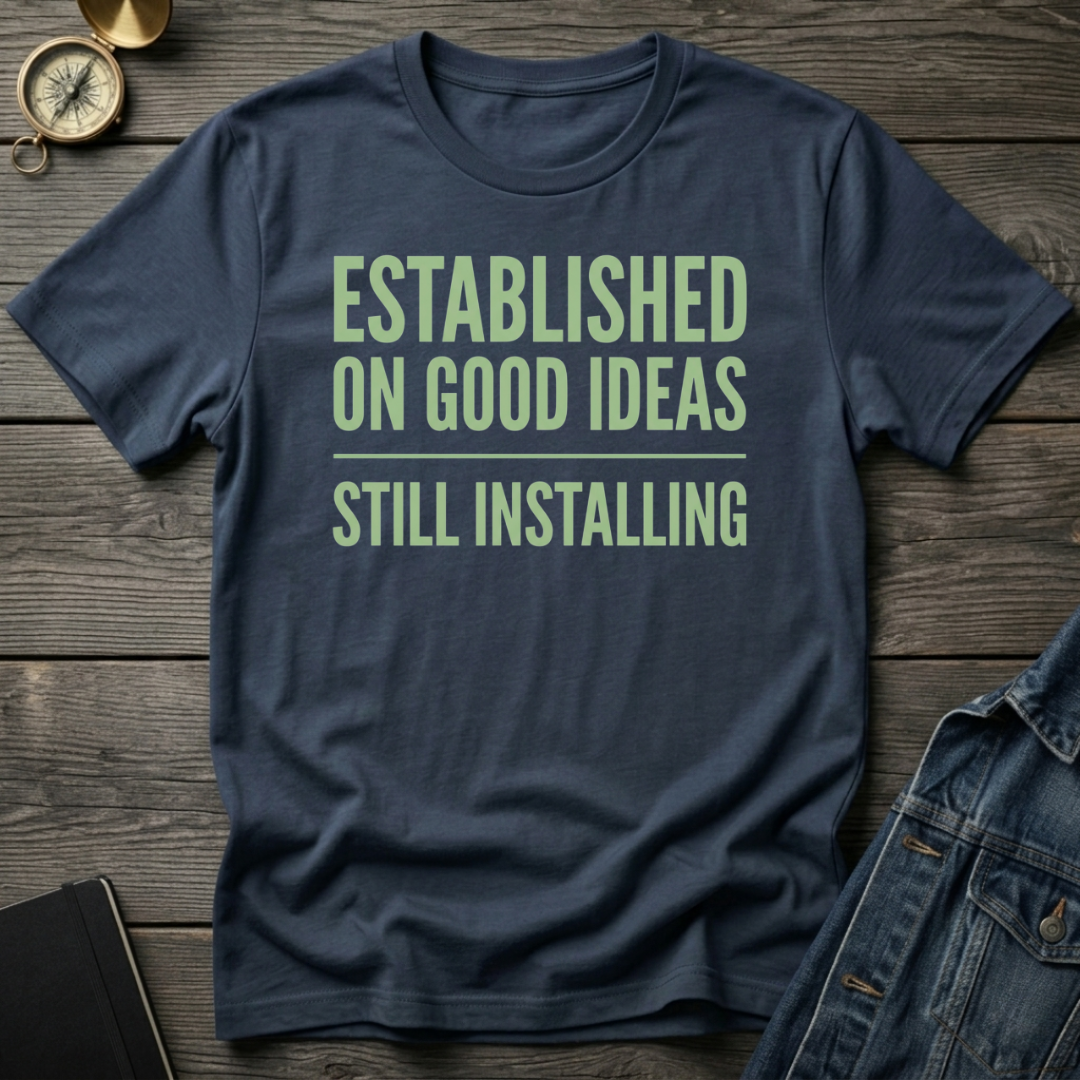 Established on good ideas T-Shirt