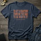 To get a reaction T‑Shirt