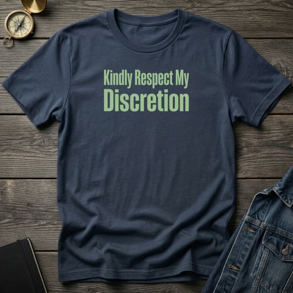 Kindly respect my discretion T-Shirt