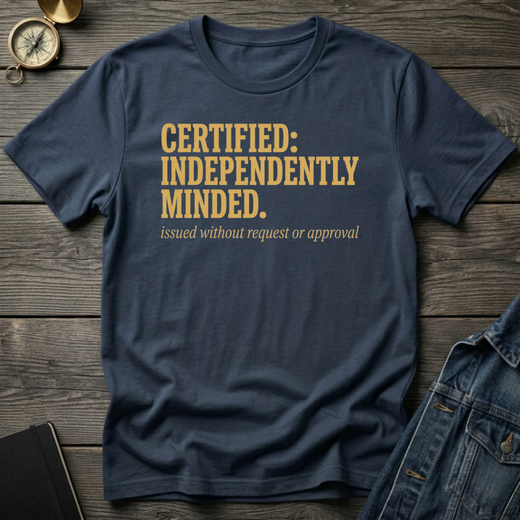 Certified independently minded T-Shirt