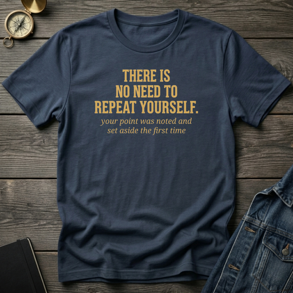There is no need T‑Shirt