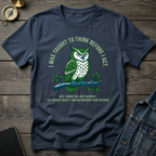 I was taught to think before I act T-Shirt