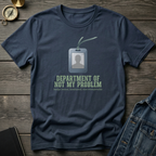 Department of not my problem T‑Shirt