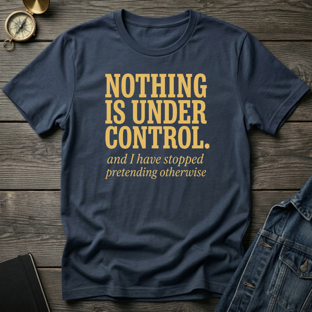 Nothing is under control T‑Shirt