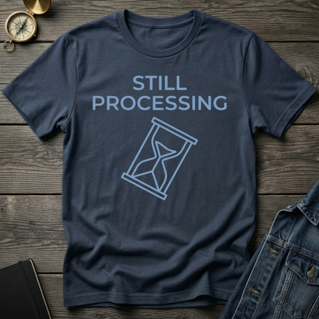 Still processing T-Shirt