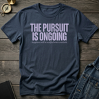 The pursuit is ongoingT-Shirt