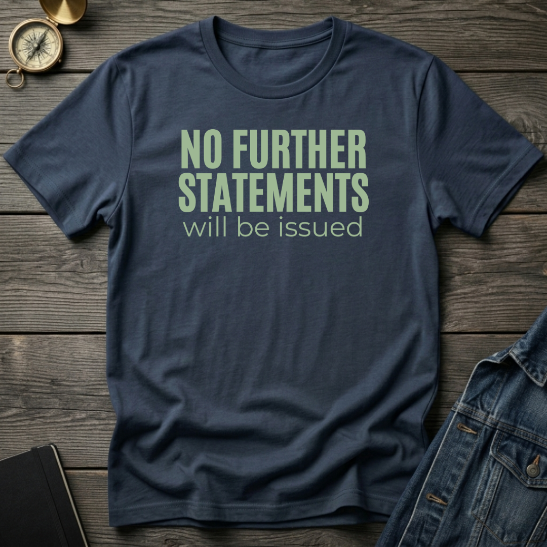 No further statements T‑Shirt