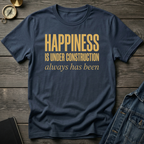 Happiness is under construction T-Shirt