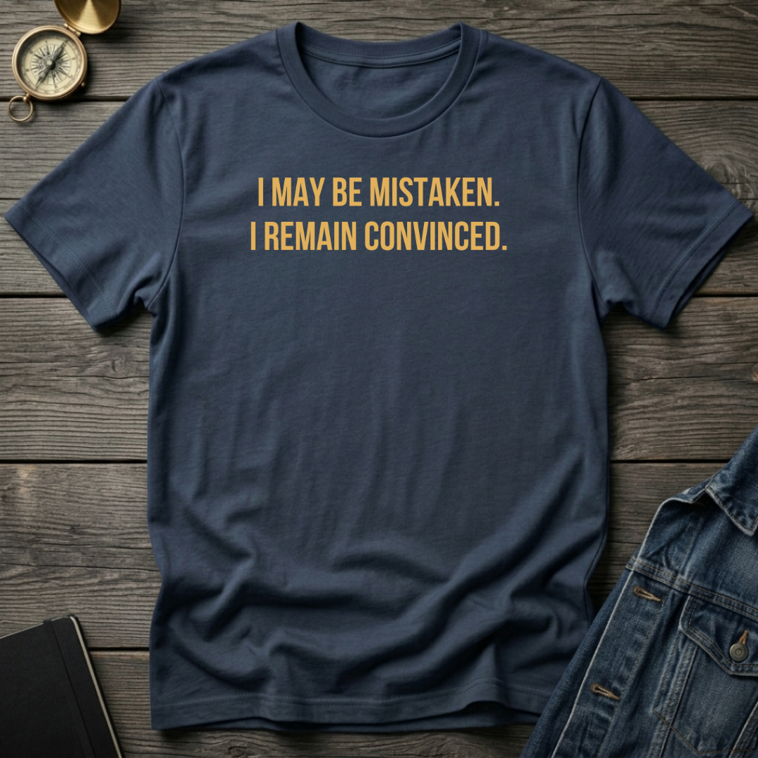 I may be mistaken T‑Shirt
