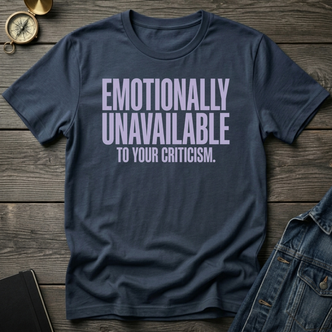 Emotionally unavailable T-Shirt