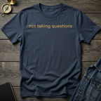 Not taking questions T-Shirt