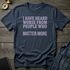 I have heard worse T‑Shirt