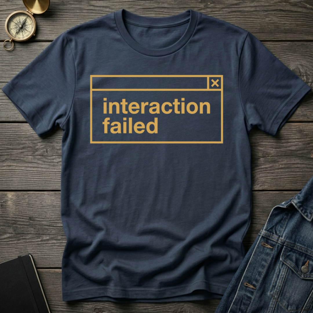Interaction failed T-Shirt