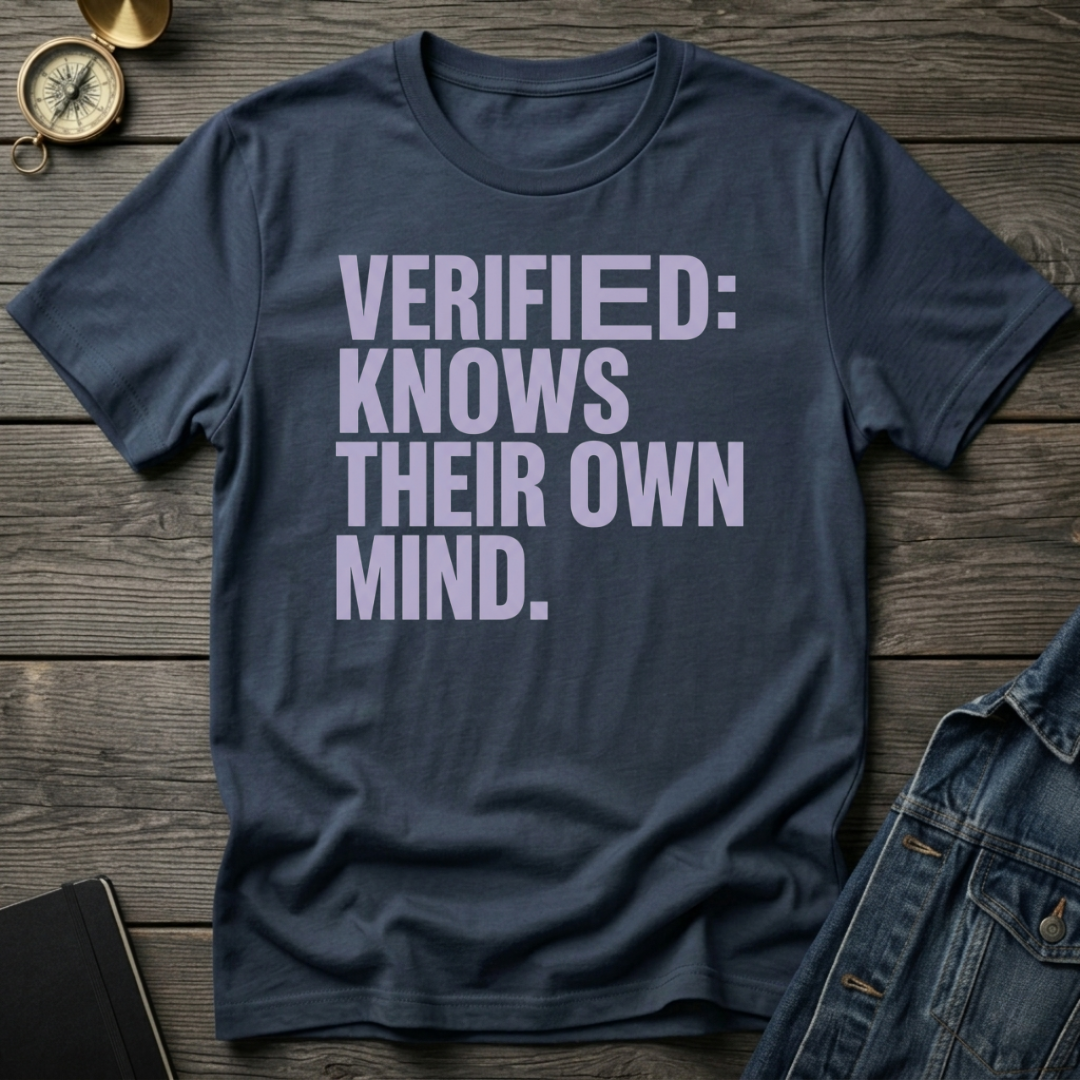 Verified: knows their own mindT-Shirt