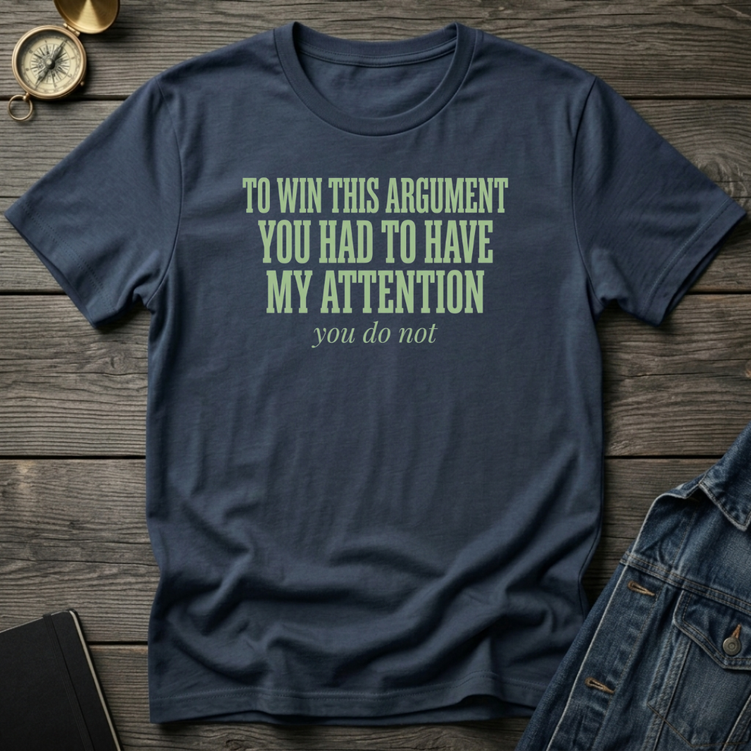 To win this argument T‑Shirt