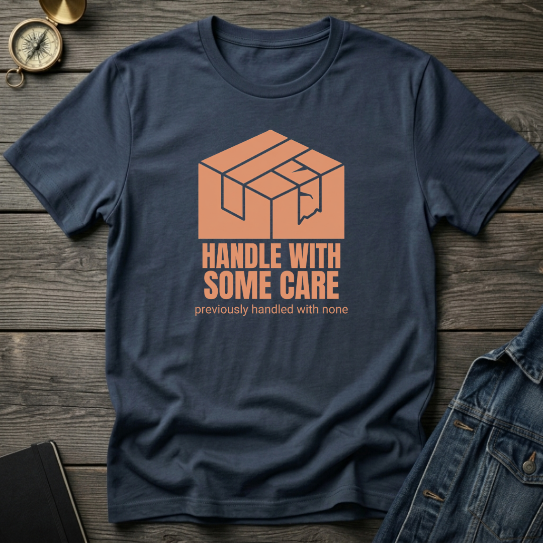 Handle with some care T‑Shirt