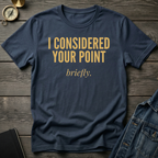 I considered your point T-Shirt