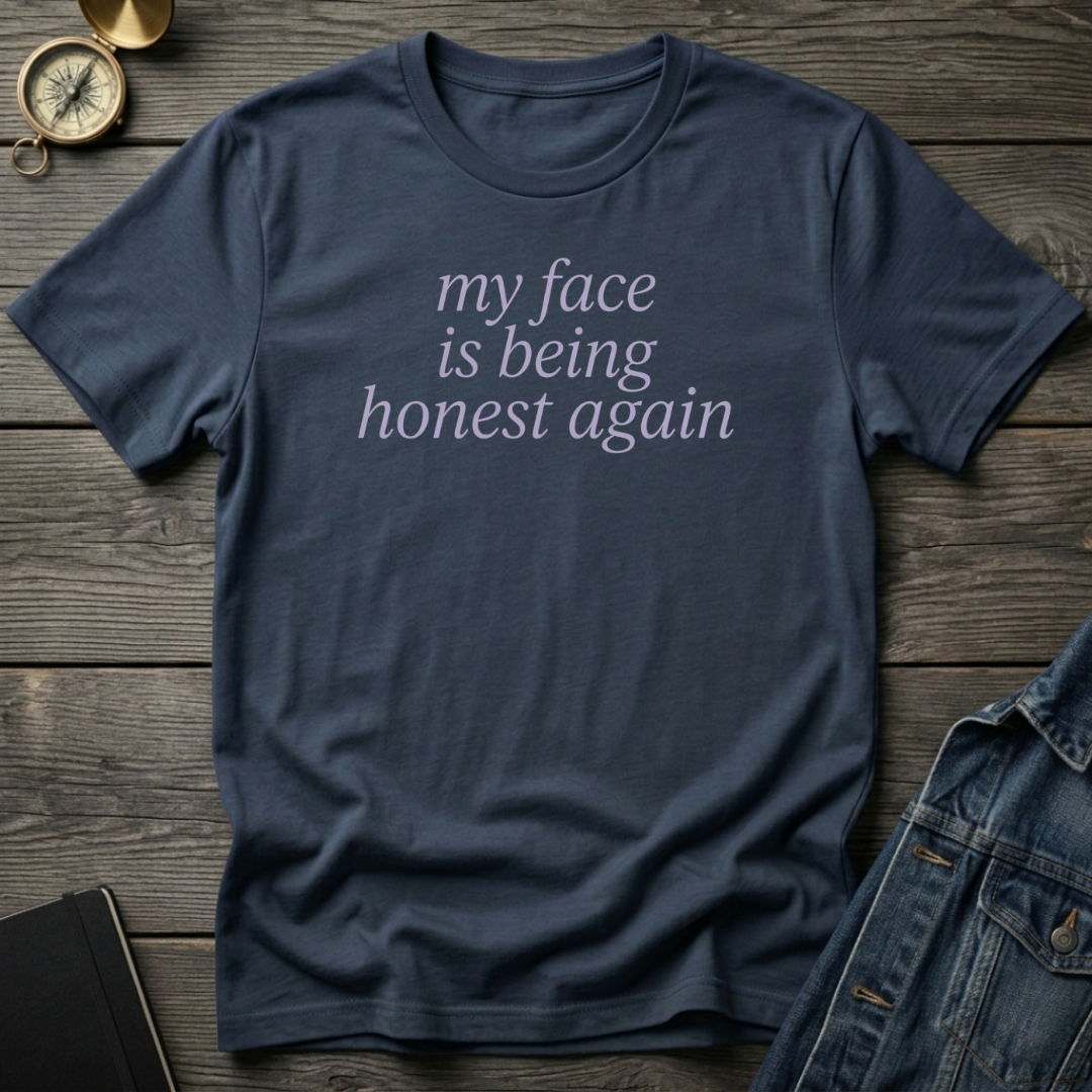 My face is being honest again T‑Shirt