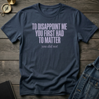 To disappoint me T‑Shirt