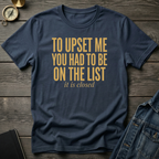 To upset me T‑Shirt