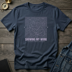 Showing my work T‑Shirt