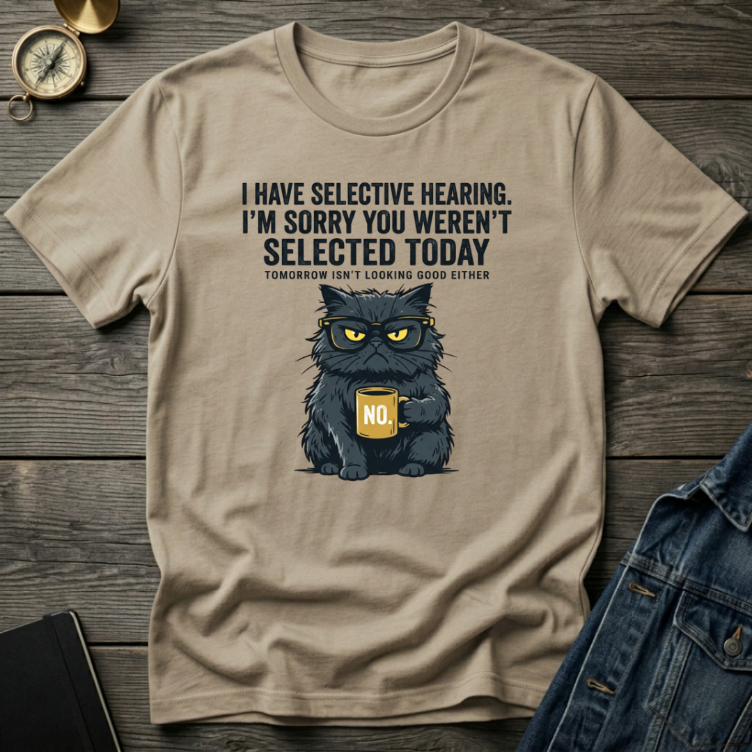 I have selective hearing T-Shirt