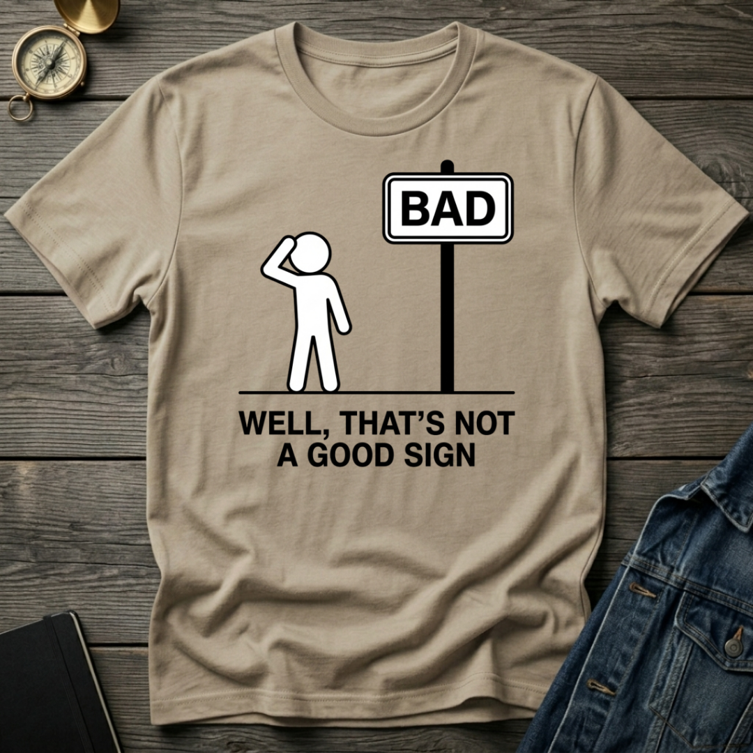 Bad sign T-Shirt
