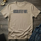 Absolutely not T‑Shirt