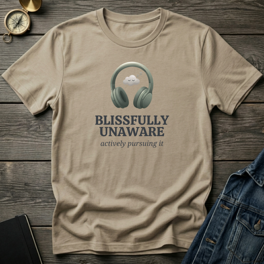 Blissfully unaware T‑Shirt