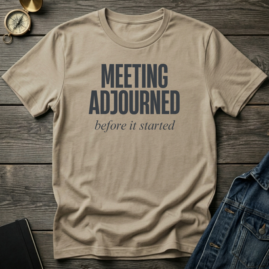 Meeting adjourned T‑Shirt