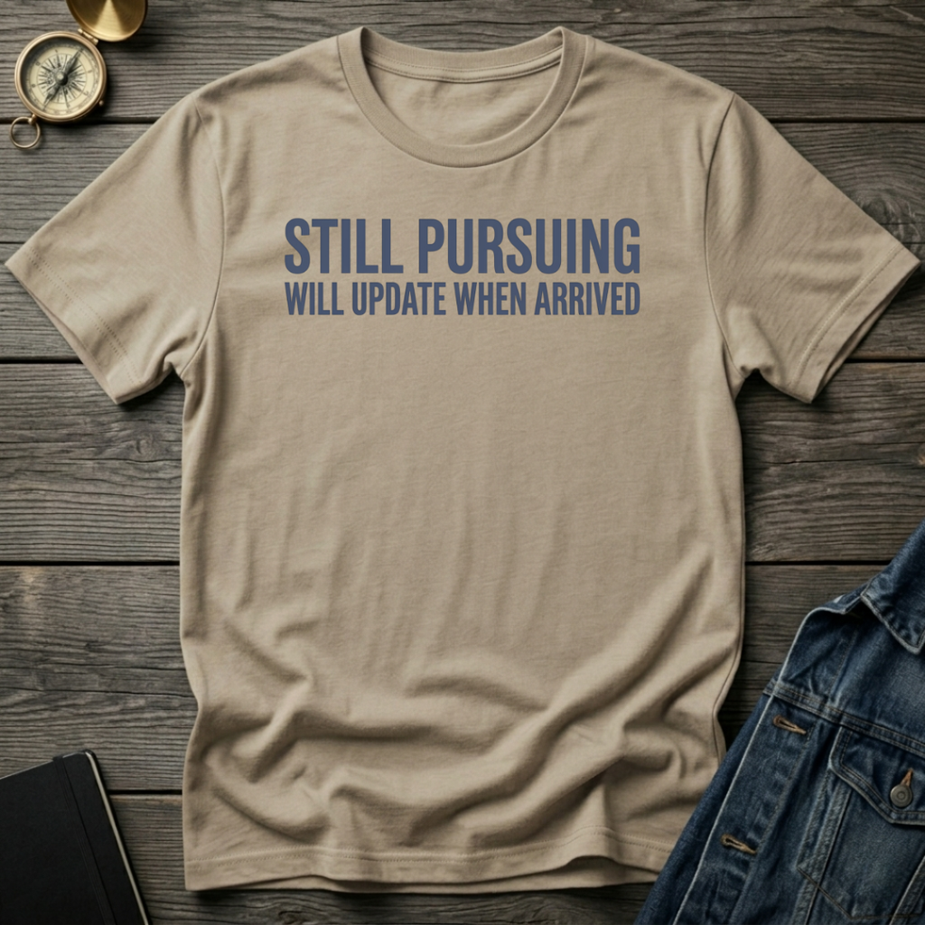 Still pursuing T-Shirt