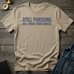 Still pursuing T-Shirt
