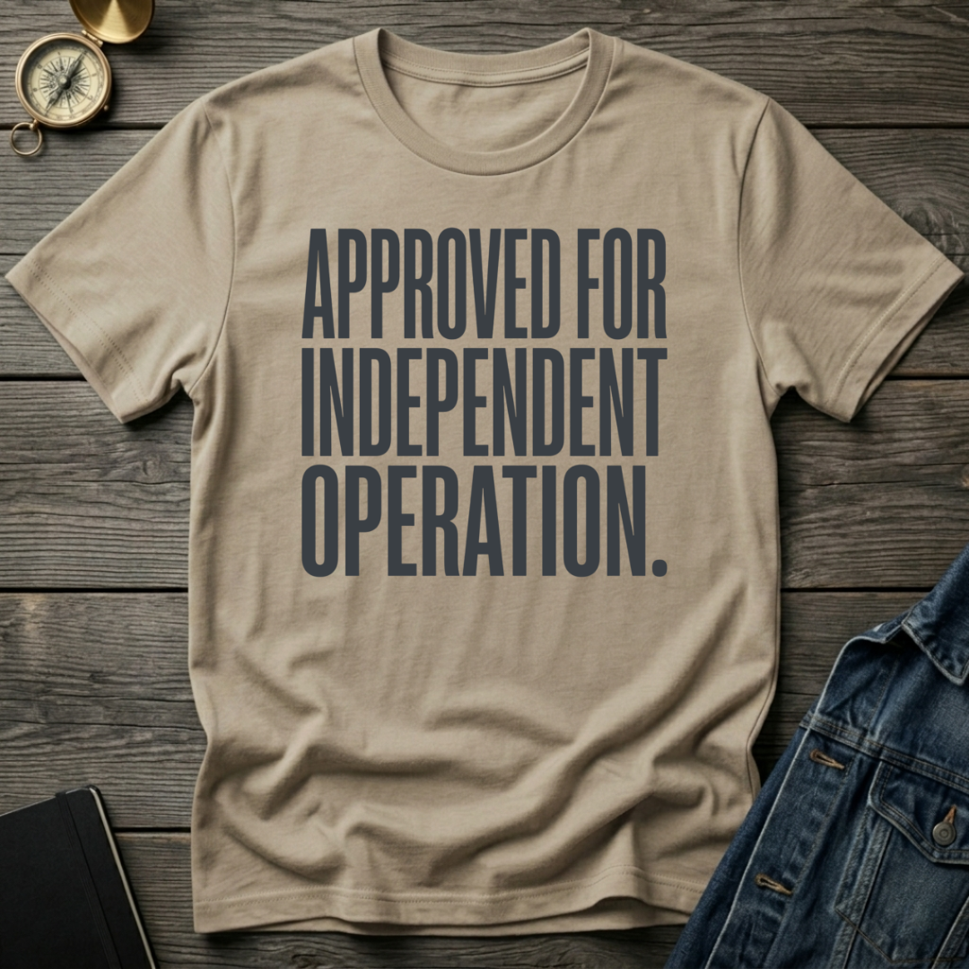 Approved for independent operation T-Shirt
