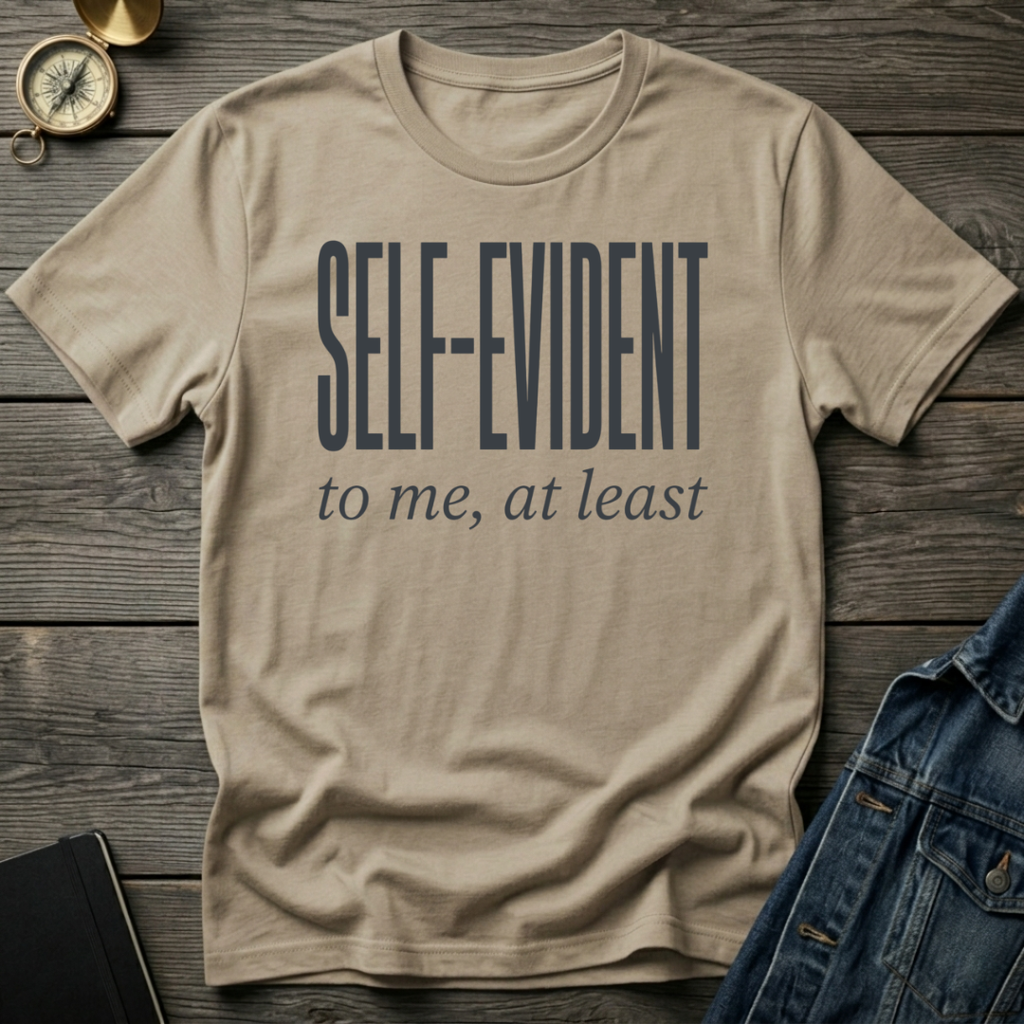 Self-evident T-Shirt
