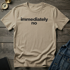 Immediately no T-Shirt
