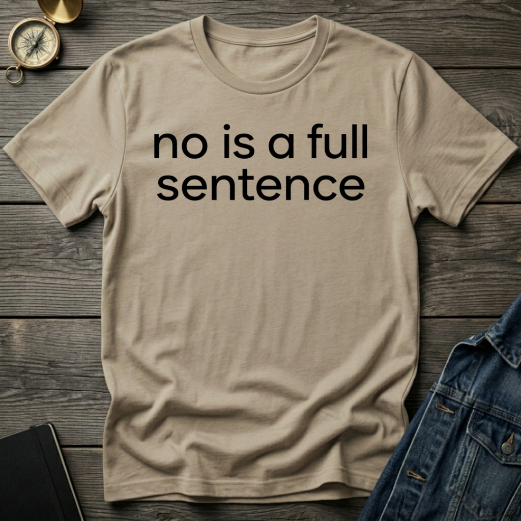 No is a full sentence T-Shirt