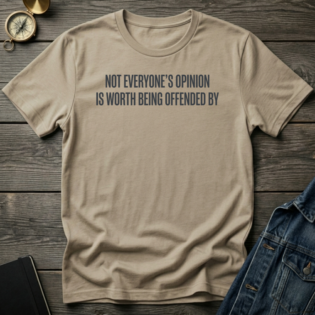 Not everyone's opinion T-Shirt