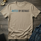 Muted by default T-Shirt