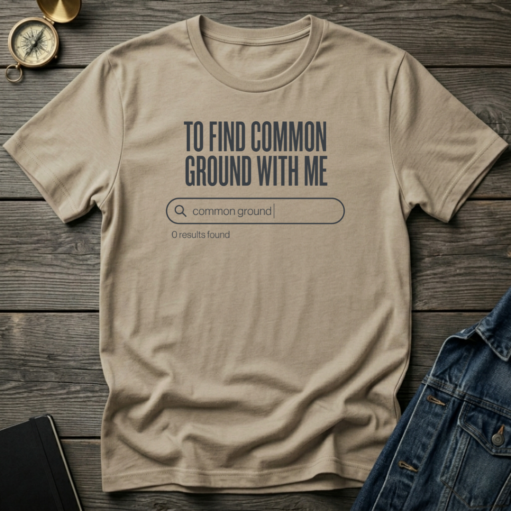 To find common ground T‑Shirt