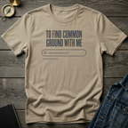 To find common ground T‑Shirt