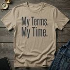 My terms. My time. T-Shirt