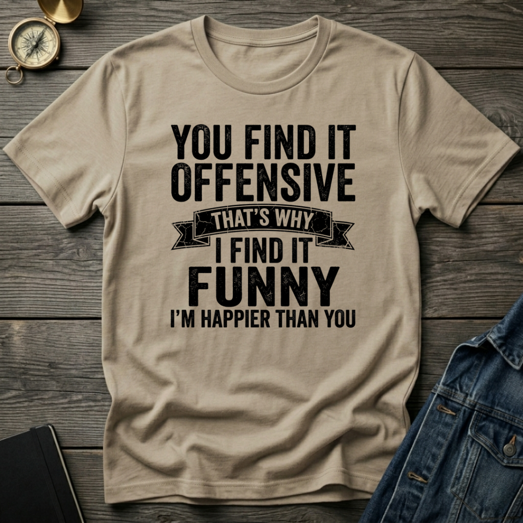 You find it offensive T-Shirt