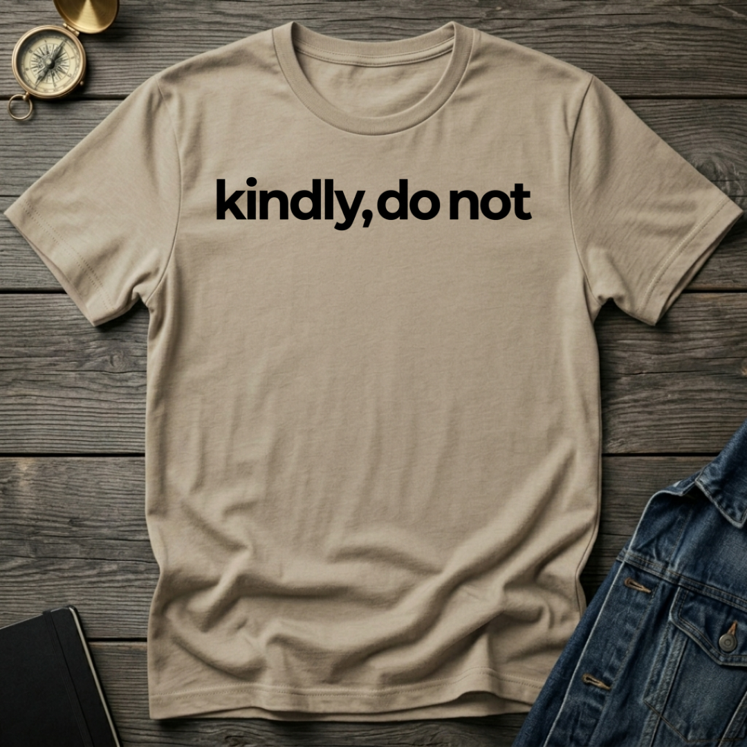 Kindly, do not T-Shirt
