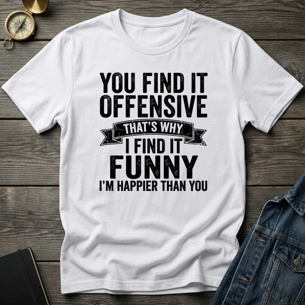 You find it offensive T-Shirt
