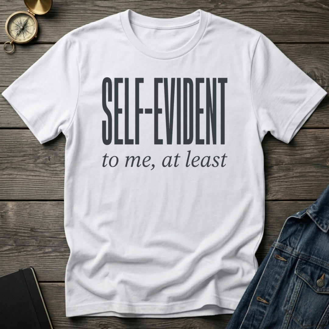 Self-evident T-Shirt