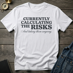 Calculating the risks T-Shirt