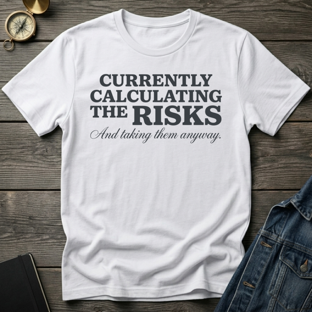 Calculating the risks T-Shirt