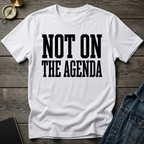 Not on the agenda T-Shirt