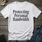 Protecting personal bandwidth T-Shirt
